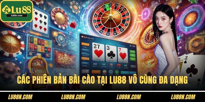 Các phiên bản bài cào tại LU88 vô cùng đa dạng