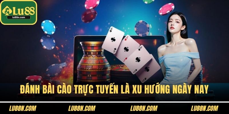 Đánh bài cào trực tuyến là xu hướng ngày nay